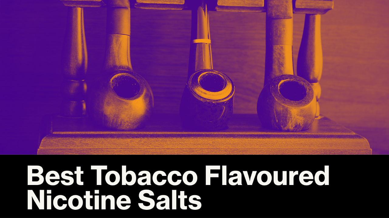 Best Tobacco Flavoured Nicotine Salt eLiquids in Australia