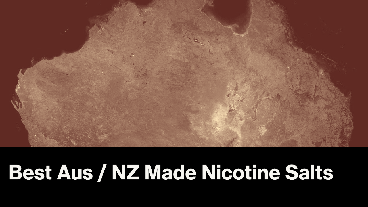 Best Aus / NZ Made Nicotine Salt eLiquid Brands in Austrlaia