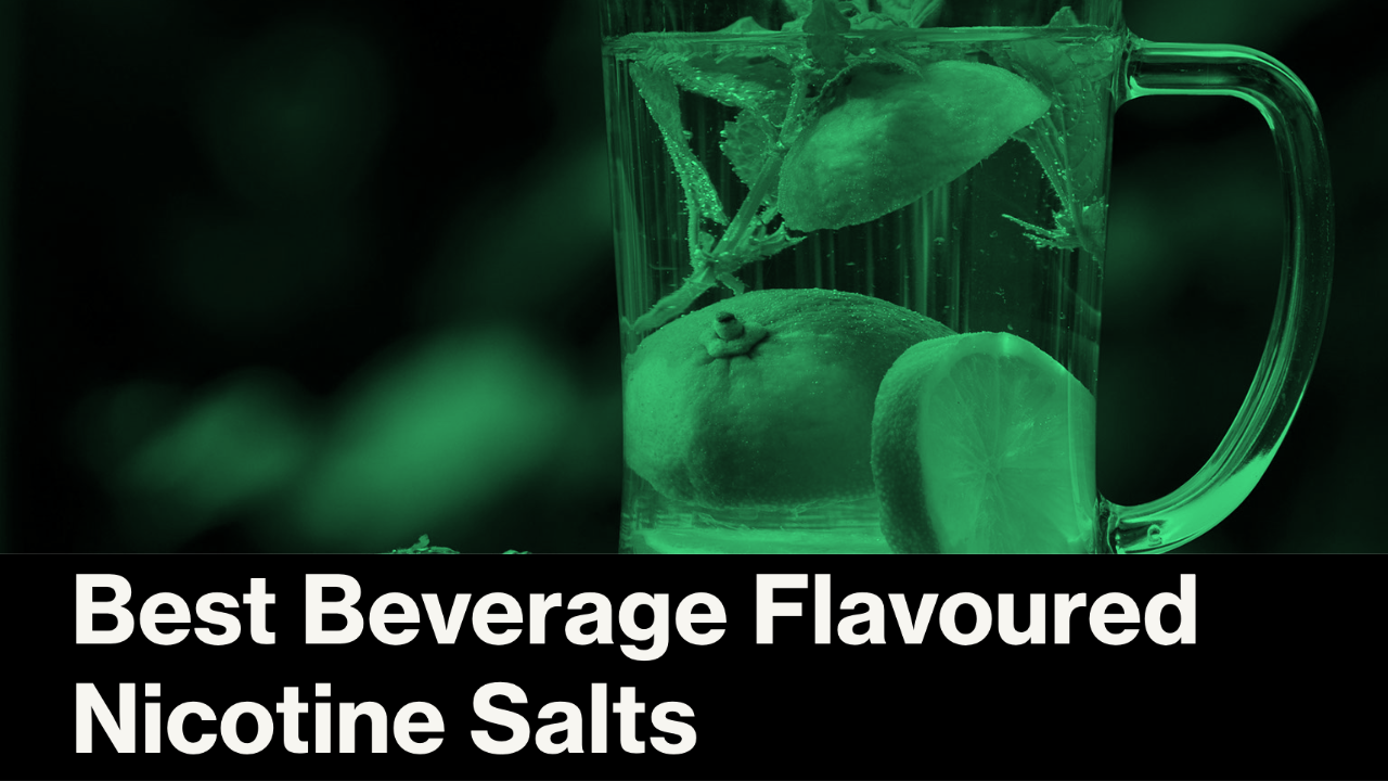 Best Beverage Flavoured Nicotine Salt eLiquids in Australia