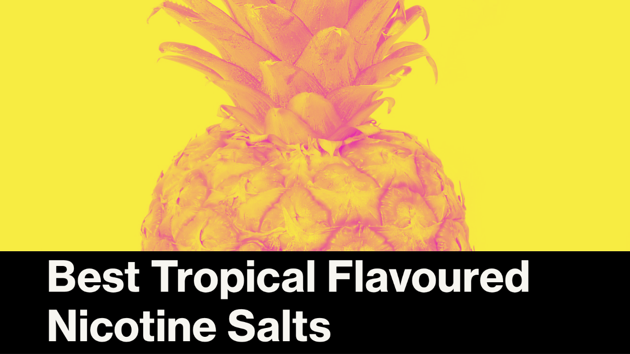 Top Tropical Flavoured Nicotine Salt eLiquids in Australia